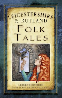 Leicestershire and Rutland Folk Tales - Leicestershire Guild of Storytelling - ebook