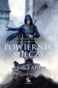 Powiernik Mieczy. Kroniki Mroku. Tom 1 - Kel Kade - ebook + audiobook + książka