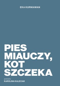 Pies miauczy, kot szczeka - Eka Kurniawan - ebook + audiobook