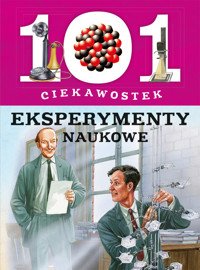 101 ciekawostek. Eksperymenty naukowe - Giorgio Bergamino, Gianni Palitta - książka