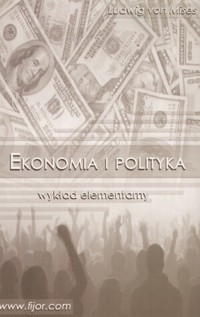 Ekonomia i polityka. Wykład elementarny - Ludwig von Mises - książka