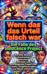Wenn das Urteil falsch war: Die Fälle des Innocence Project - Paul Schulz - ebook
