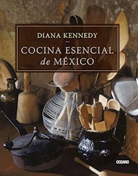 Cocina esencial de México - Diana Kennedy - ebook