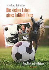 Die sieben Leben eines Fußball-Fans - Manfred Schloßer - ebook