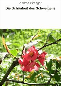 Die Schönheit des Schweigens - Andrea Pirringer - ebook