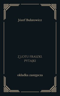 Z lotu fraszki. Pytajki - Bułatowicz Józef - ebook