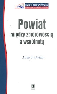 Powiat między zbiorowością a wspólnotą - Tucholska Anna - książka