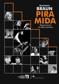 Piramida Wspomnienia nie tylko teatralne - Kazimierz Braun - książka
