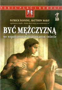Być mężczyzną we współczesnym zwariowanym świecie - Patrick Fanning, Matthew McKay - ebook