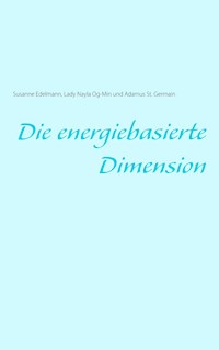 Die energiebasierte Dimension - Edelmann Susanne - ebook