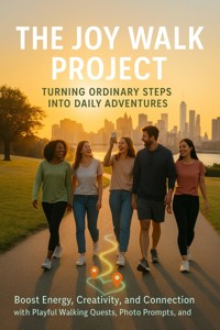 The Joy Walk Project: Turning Ordinary Steps into Daily Adventures - Simmons Rachel - ebook