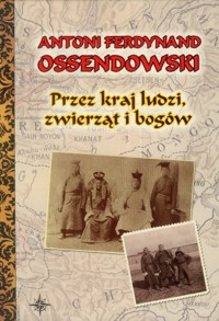 Przez kraj ludzi zwierząt i bogów - Ossendowski Antoni Ferdynand - książka