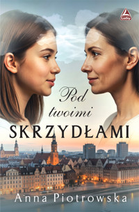 Pod twoimi skrzydłami - Piotrowska Anna - ebook