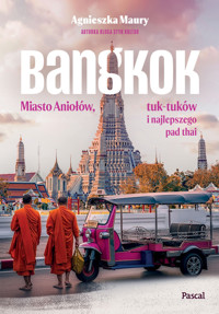 Bangkok. Miasto Aniołów, tuk-tuków i najlepszego pad thai - Agnieszka Maury - książka