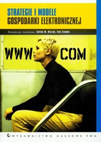 Strategie i modele gospodarki elektronicznej - Olszak Celina M., Ziemba Ewa - książka