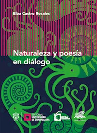 Naturaleza y poesía en diálogo - Elba Castro Rosales - ebook