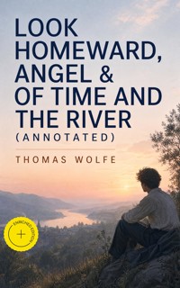 Look Homeward, Angel & Of Time and the River (Annotated) - Thomas Wolfe - ebook