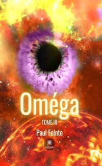 Oméga - Tome 3 - Paul Feinte - ebook