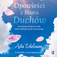 Opowieści z Biura Duchów. Prawdziwe historie osób, które zbliżyły się do nieznanego - Ada Edelman - ebook + audiobook
