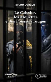 Le caissier les mouettes et les poissons rouges - Bruno Dehaye - ebook