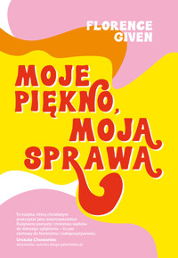 Moje piękno, moja sprawa - Given Florence - ebook + książka
