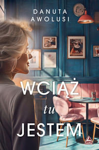 Wciąż tu jestem - Danuta Awolusi - ebook + książka