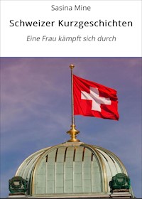 Schweizer Kurzgeschichten - Sasina Mine - ebook