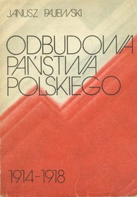 Odbudowa państwa polskiego 1914-1918 - Pajewski Janusz - ebook