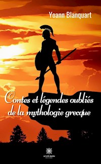 Contes et légendes oubliés de la mythologie grecque - Yoann Blanquart - ebook