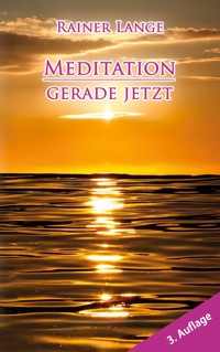 Meditation - gerade jetzt - Rainer Lange - ebook