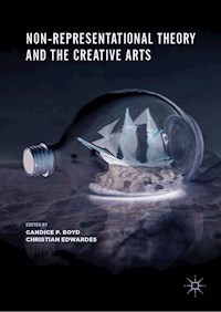Non-Representational Theory and the Creative Arts -  - ebook