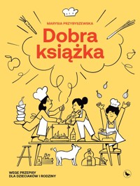 Dobra książka. Wege przepisy dla dzieciaków i rodziny - Maria Przybyszewska - książka
