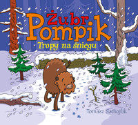 Żubr Pompik. Tropy na śniegu - Tomasz Samojlik - książka