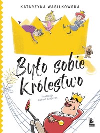 Było sobie królestwo - Katarzyna Wasilkowska - ebook + książka
