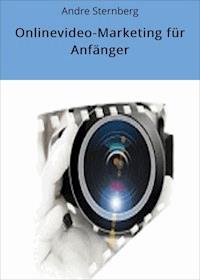 Onlinevideo-Marketing für Anfänger - Andre Sternberg - ebook