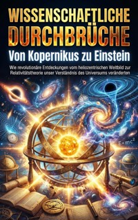 Wissenschaftliche Durchbrüche: Von Kopernikus zu Einstein - Luisa Weiss - ebook
