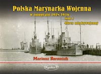 Polska Marynarka Wojenna w fotografii Tom 1 - Borowiak Mariusz - książka