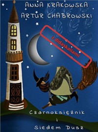 Czarnoksiężnik i siedem dusz z didaskaliami - Artur Chabrowski Anna Krakowska - ebook