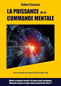 LA PUISSANCE  de la COMMANDE MENTALE - Gilbert Cezerac - ebook
