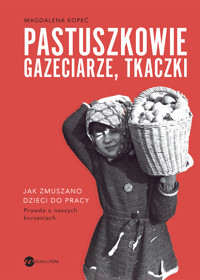 Pastuszkowie, gazeciarze, tkaczki - Magdalena Kopeć - ebook + książka
