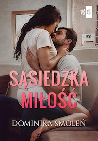 Sąsiedzka miłość - Dominika Smoleń - ebook + książka