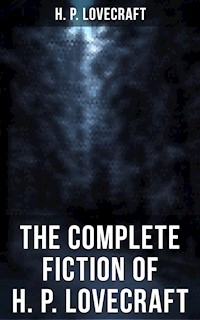 The Complete Fiction of H. P. Lovecraft - H.P. Lovecraft - ebook