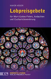 Lobpreisgebete - Xaver Käser - ebook