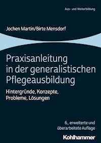 Praxisanleitung in der generalistischen Pflegeausbildung - Jochen Martin - ebook