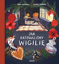 Jak ratowaliśmy Wigilię - Karlsson Ellen - książka