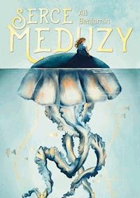 Serce meduzy - Ali Benjamin - ebook + książka