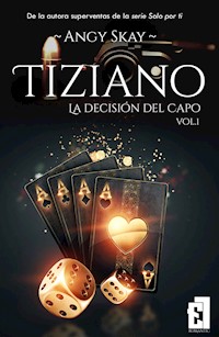 Tiziano: La decisión del Capo - Angy Skay - ebook