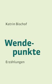 Wendepunkte - Katrin Bischof - ebook