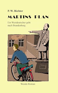 Martins Plan - P. W. Richter - ebook