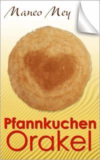 Pfannkuchen Orakel - Maneo Mey - ebook